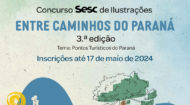 Sesc PR abre inscrições para nova edição do Concurso Entre Caminhos do Paraná | Fecomércio