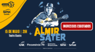 Ingressos esgotados para show do Almir Sater no Teatro Guaíra | Fecomércio