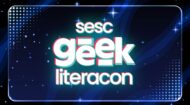 Sesc Guarapuava promvoe o Sesc Geek Literacon com programação gratuita | Fecomércio